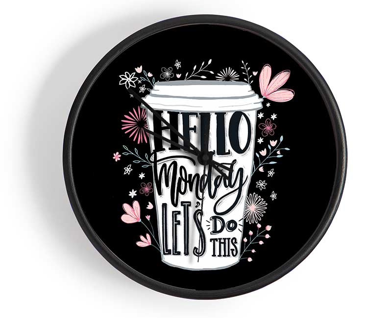 Hello Monday Lets Do This Clock - Wallart-Direct UK