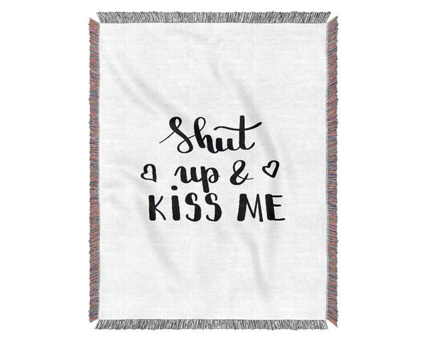 Shut Up And Kiss Me Woven Blanket