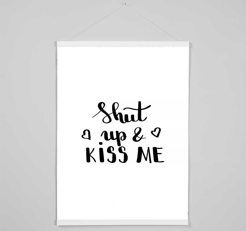 Shut Up And Kiss Me Hanging Poster - Wallart-Direct UK