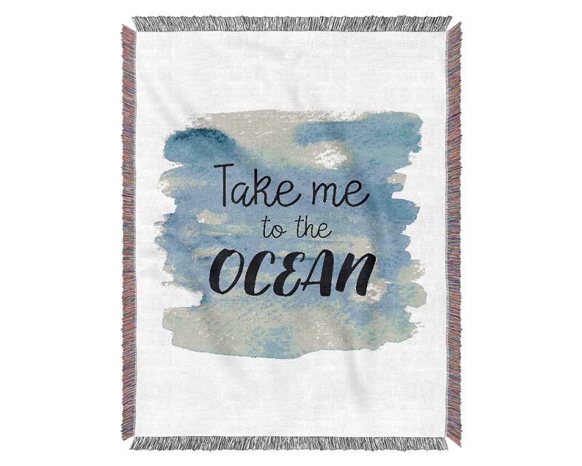 Take Me To The Ocean Woven Blanket