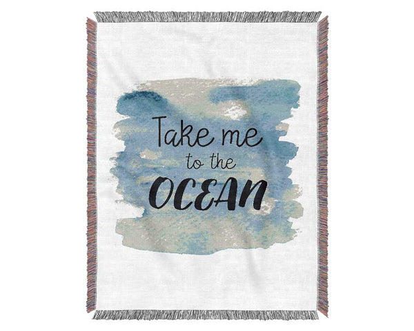 Take Me To The Ocean Woven Blanket