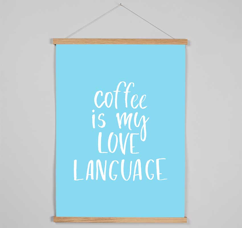 Coffee Is My Love Language Hanging Poster - Wallart-Direct UK