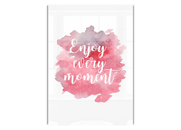 Enjoy Every Moment 1