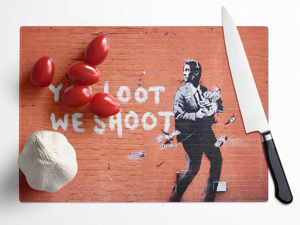 You loot We Shoot Glass Chopping Board