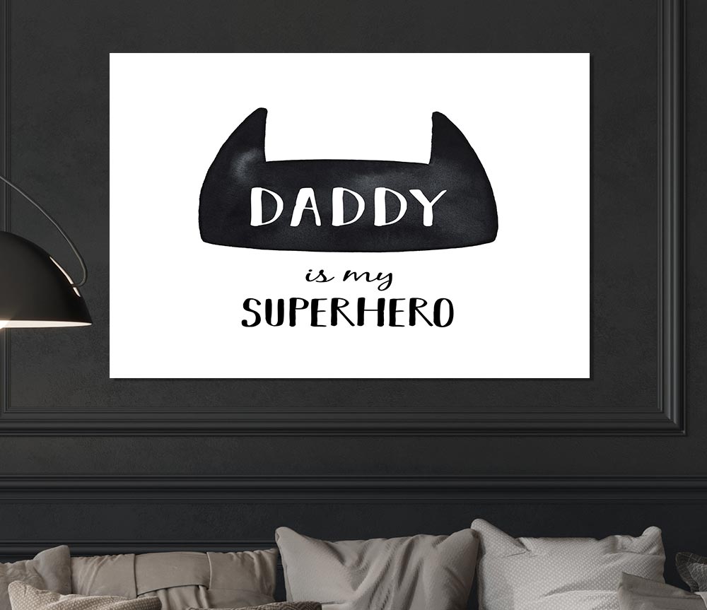 Daddy Is My Superhero Print Poster Wall Art