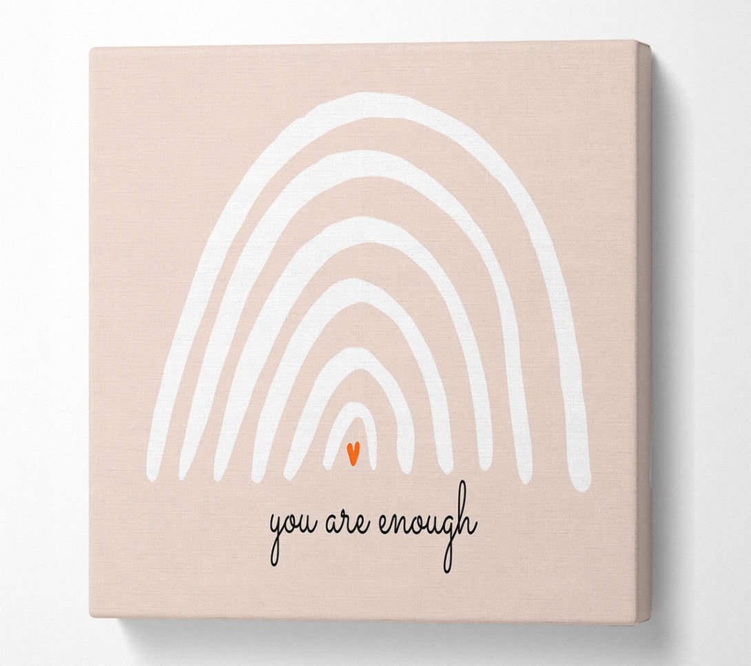 A Square Canvas Print Showing You Are Enough Square Wall Art