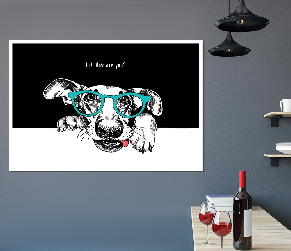 Hi How Are You Dog Print Poster Wall Art