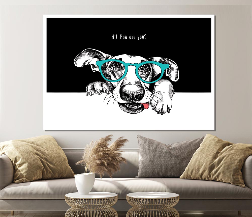 Hi How Are You Dog Print Poster Wall Art