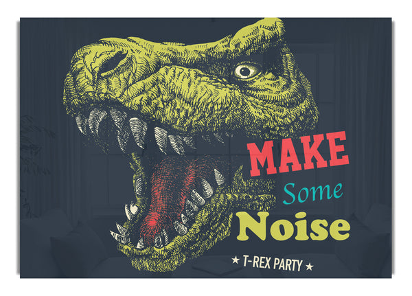 Make Some Noise T-Rex