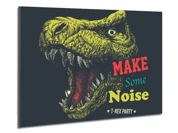 Make Some Noise T-Rex