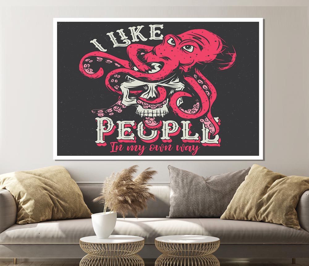 I Like People In My Own Way Print Poster Wall Art