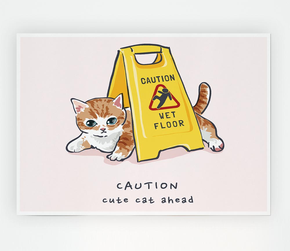 Caution Cute Cat Print Poster Wall Art