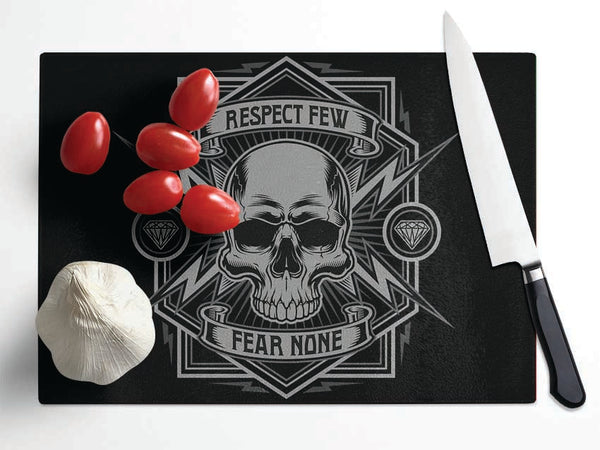 Respect Few Fear None Glass Chopping Board