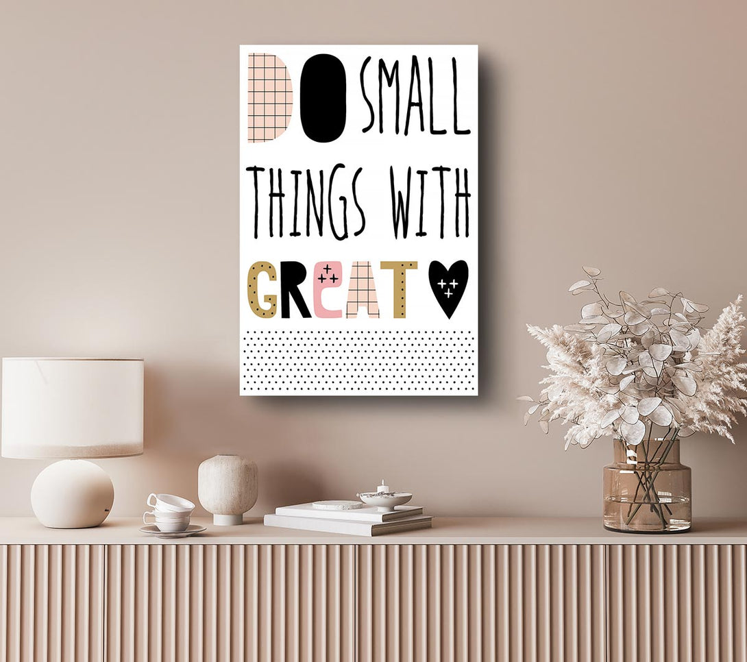 Picture of Do Small Things With 1 Canvas Print Wall Art