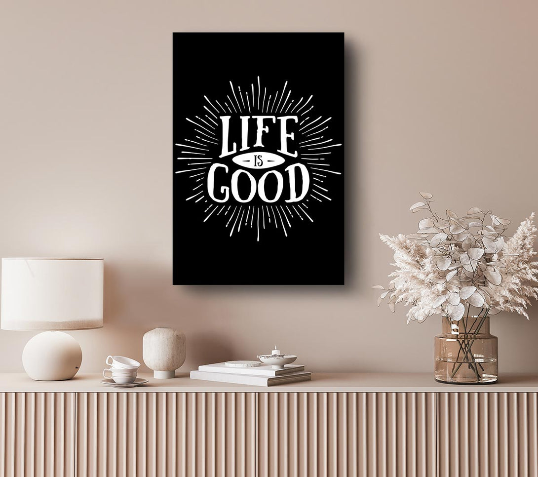 Picture of Life Is Good Canvas Print Wall Art