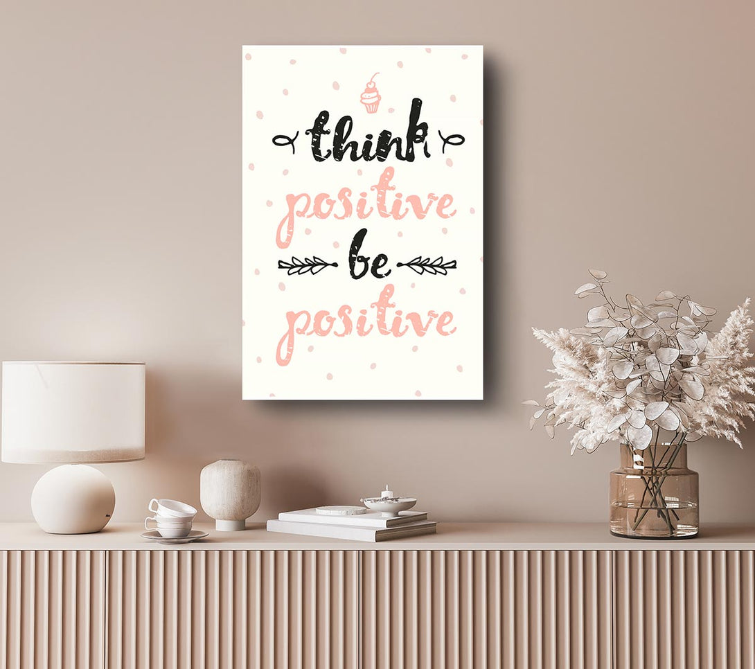 Picture of Think Positive Be Positive 1 Canvas Print Wall Art