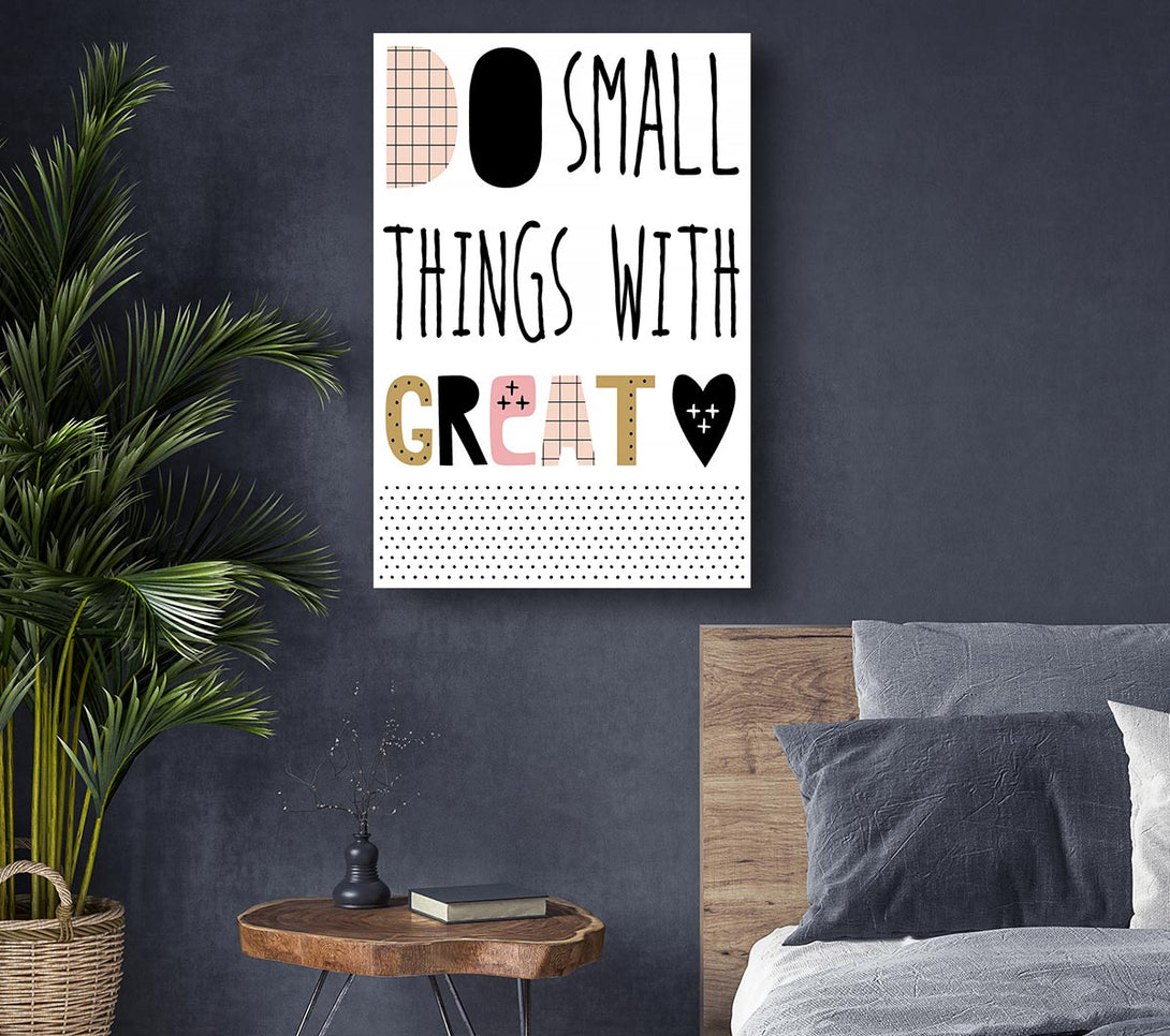 Picture of Do Small Things With 1 Canvas Print Wall Art