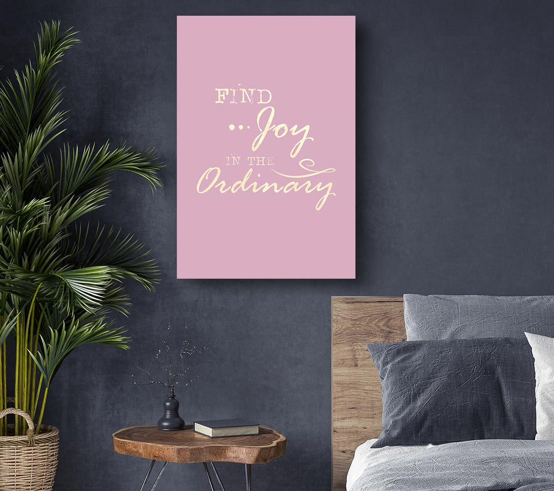 Picture of Find Joy In The Ordinary Canvas Print Wall Art