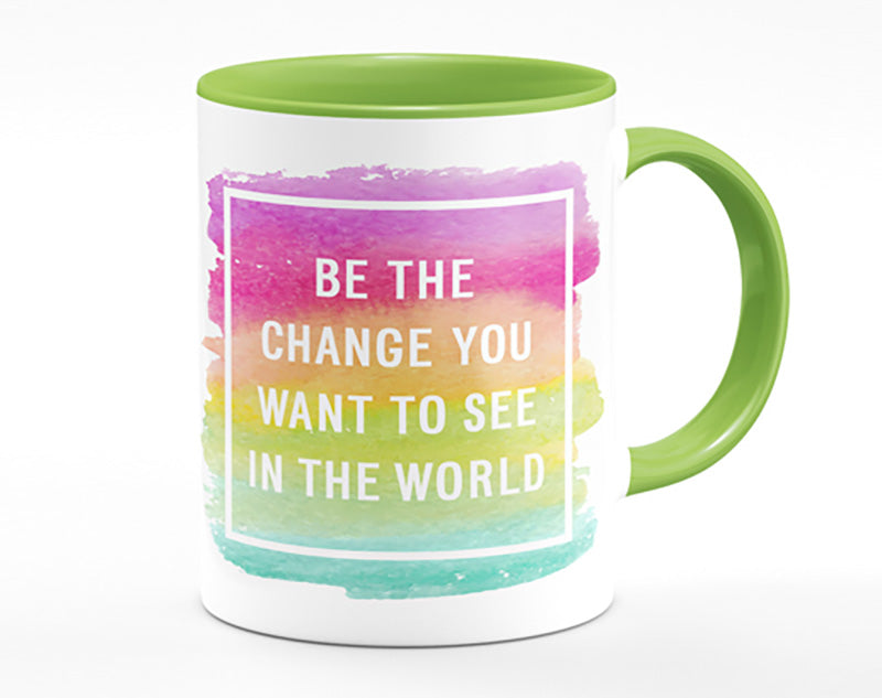 Be The Change You Want To See Mug