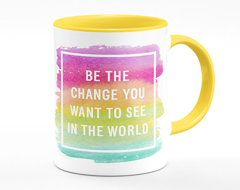 Be The Change You Want To See Mug