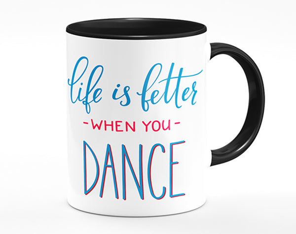 Life Is Better When You Dance 1 Mug