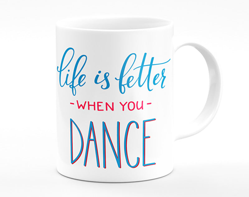 Life Is Better When You Dance 1 Mug