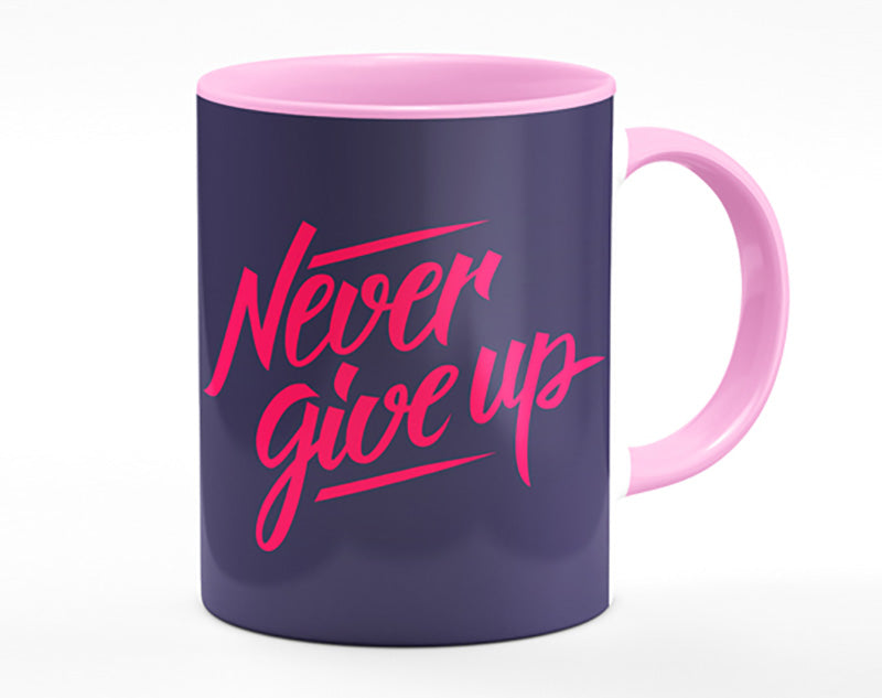 Never Give Up 1 Mug