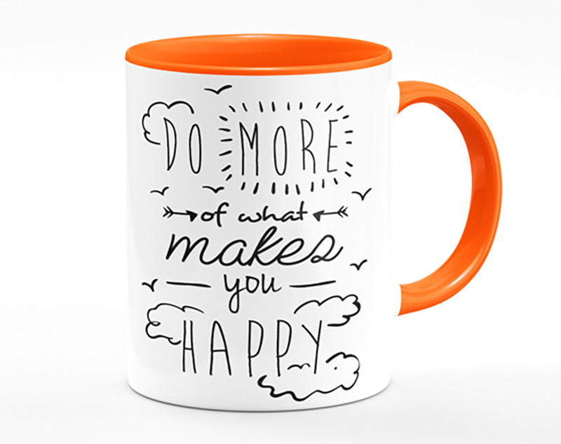 Do More Of What Makes You Happy 1 Mug