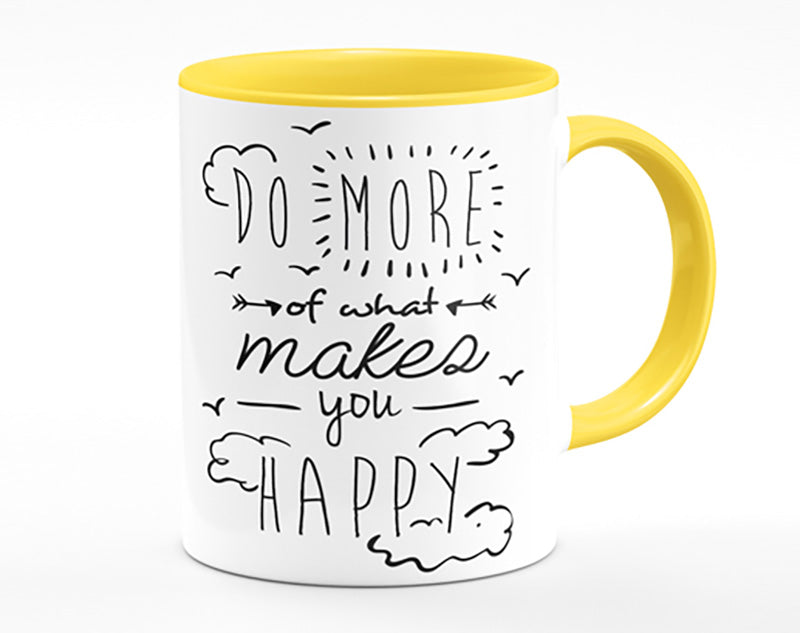 Do More Of What Makes You Happy 1 Mug