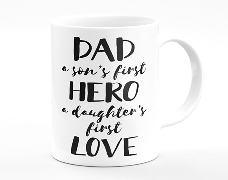 Dad Sons First Hero Daughters First Love Mug