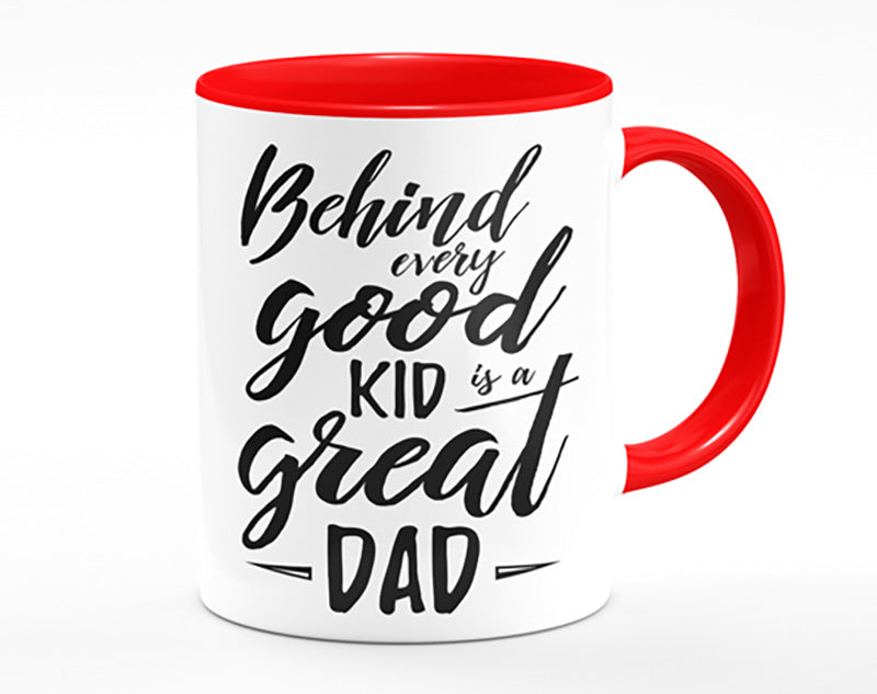 Behind Every Good Kid Dad Mug