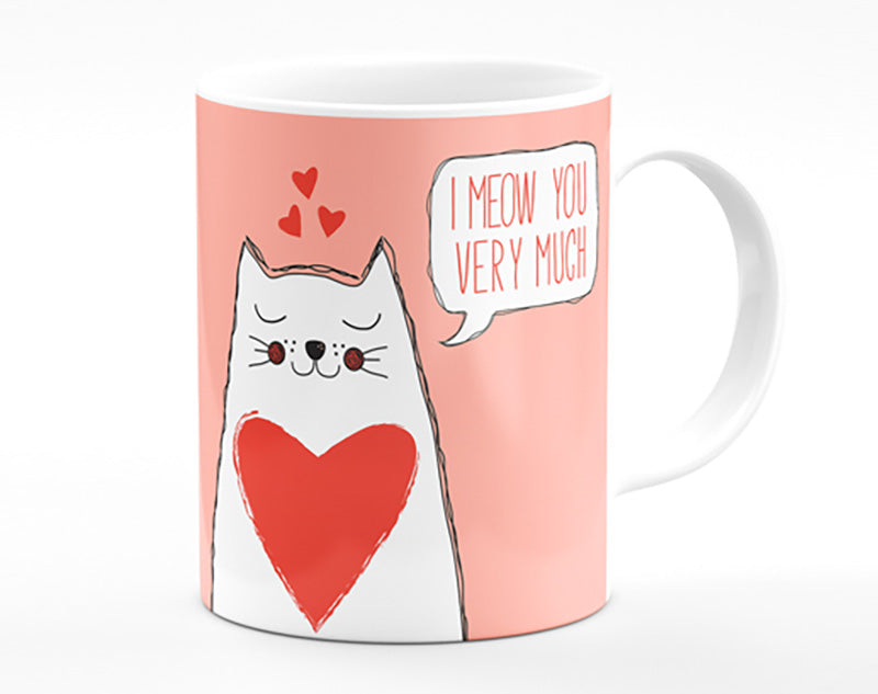 I Meow You Very Much Mug