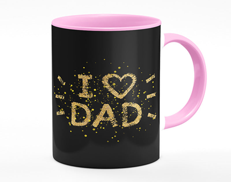 I Love Dad Mug