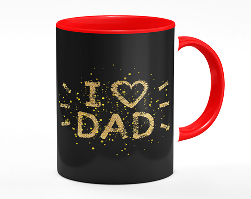 I Love Dad Mug