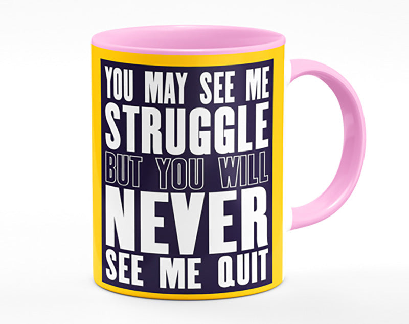 You May See Me Struggle Mug