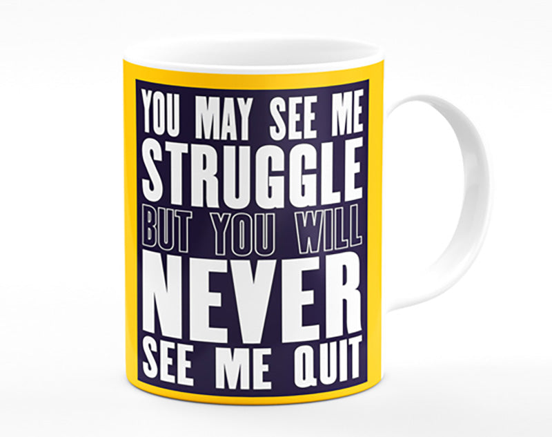 You May See Me Struggle Mug