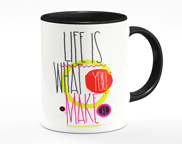 Life Is What You Make It Mug