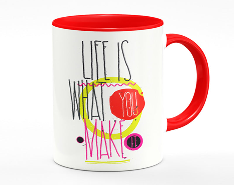 Life Is What You Make It Mug