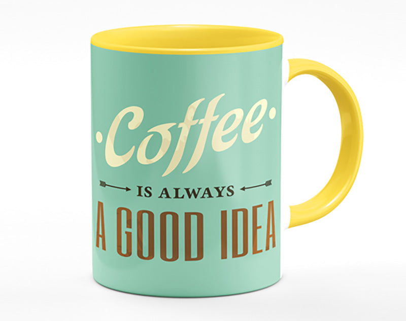 Coffee Always A Good Idea Mug