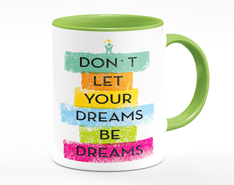 Don't Let Your Dreams Be Dreams Mug