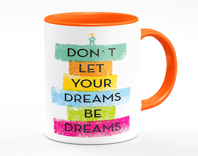 Don't Let Your Dreams Be Dreams Mug