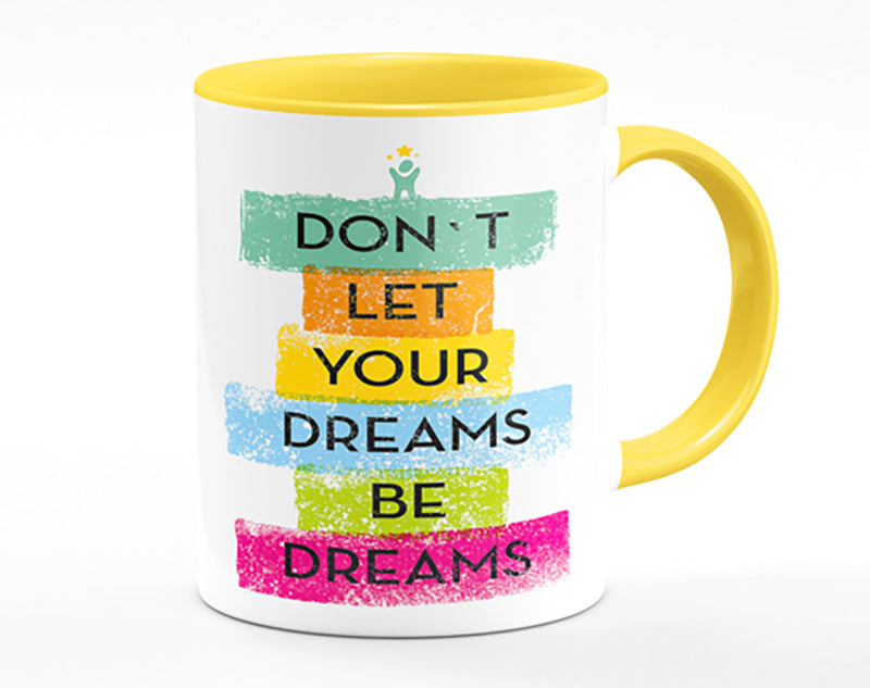 Don't Let Your Dreams Be Dreams Mug